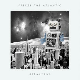 Speakeasy - Freeze The Atlantic