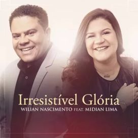 Irresistível Glória (part. Wilian Nascimento) - 2019 • Single/EP