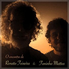 O Encontro de Renato Teixeira e Toninho Mattos - 2021 • Single/EP