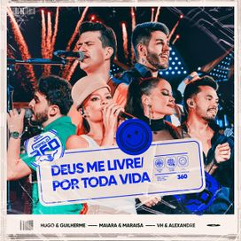 Deus Me Livre / Por Toda Vida (part. Hugo e Guilherme e Maiara e Maraisa) - 2024 • Sencillo/EP