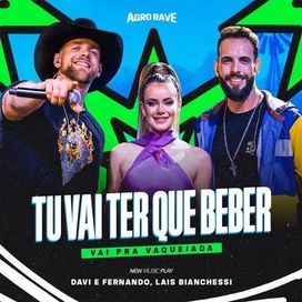 Tu Vai Ter Que Beber (Vai Pra Vaquejada) (part. Lais Bianchessi) (Agro Rave, Ao Vivo) - 2024 • Single/EP