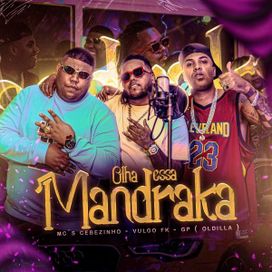 Olha Essa Mandraka (part. MC GP e Vulgo FK) - 2022 • Single/EP