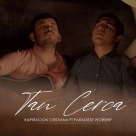 Tan Cerca (feat. Paradisse Worship) - Inspiración Cristiana