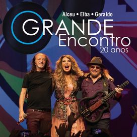 O Grande Encontro 20 Anos: Alceu, Elba e Geraldo (Ao Vivo) - 2016 • Álbum
