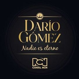 Nadie Es Eterno - Darío Gómez: el rey del despecho (Serie de Televisión)
