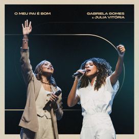O Meu Pai É Bom (part. Gabriela Gomes) - 2024 • Single/EP