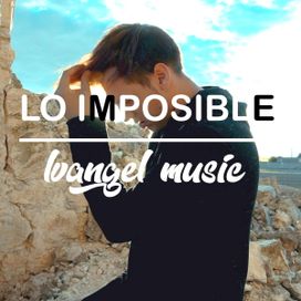 Lo Imposible - 2019 • Sencillo/EP
