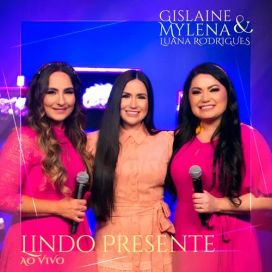 Lindo Presente (part. Gislaine e Mylena) (Ao Vivo) - 2022 • Sencillo/EP
