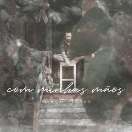 Com Minhas Mãos - 2018 • Sencillo/EP
