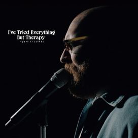 I've Tried Everything But Therapy (part 1) (Live) - 2024 • Álbum
