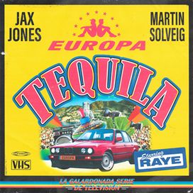 Tequila (feat. Jax Jones, Martin Solveig &amp; Europa) - 2020 • Single/EP