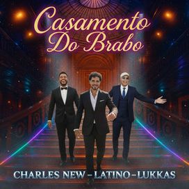 Casamento do Brabo (part. Charles New e Lukkas) - 2025 • Sencillo/EP