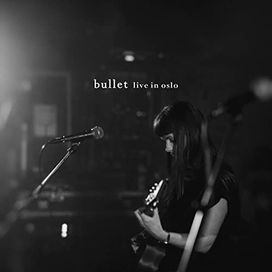 Bullet (Live in Oslo) - 2018 • Sencillo/EP