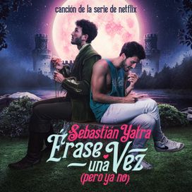 Érase Una Vez (Pero Ya No) (De "EQSB" Soundtrack) - 2022 • Sencillo/EP