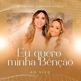 Eu Quero a Minha Bênção (part. Bruna Karla) (Ao Vivo) - 2022 • Single/EP