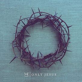 Only Jesus - 2018 • Single/EP
