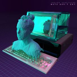 Bots Don't Cry - 2019 • Álbum