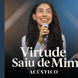 Virtude Saiu de Mim (Acústico) - 2025 • Sencillo/EP