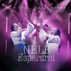 Nele Esperarei (part. Sarah Farias) - 2025 • Single/EP