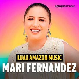 Luau Amazon Music Mari Fernandez (Amazon Original) - 2022 • Sencillo/EP