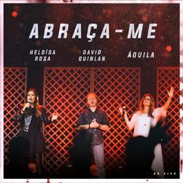 Abraça-me (part. Áquila e Heloísa Rosa) - 2022 • Sencillo/EP