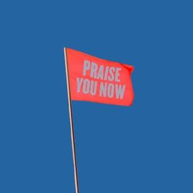 Praise You Now - 2026 • Sencillo/EP