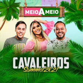Cavaleiros Summer 2K21: Meio a Meio - 2020 • Álbum