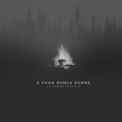 O Fogo Nunca Dorme - 2017 • Álbum
