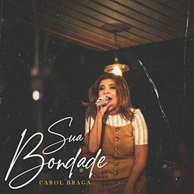 Sua Bondade - 2019 • Sencillo/EP