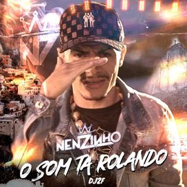 O Som Tá Rolando (part. MC Nenzinho) - 2020 • Sencillo/EP