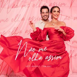 Não Me Olha Assim (part. Tom Kray) - 2020 • Single/EP