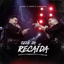 Zezé da Recaída (part. Tierry) - 2022 • Recopilación