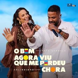O Bem / Agora Viu Que Me Perdeu Chora (part. Arlindinho) (Ao Vivo) - 2025 • Single/EP