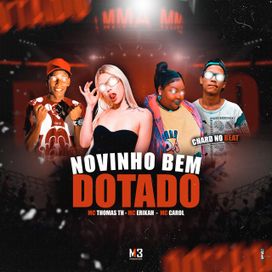 Novinho Bem Dotado (part. MC Erikah e MC Thomas TH) - 2021 • Single/EP