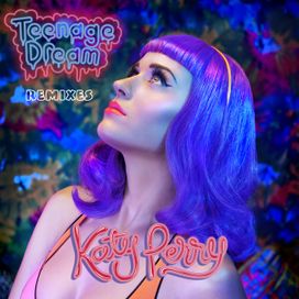 Teenage Dream [Remix EP] - 2010 • Single/EP