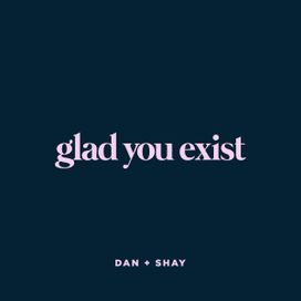 Glad You Exist - 2021 • Sencillo/EP