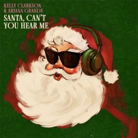 Santa, Can't You Hear Me (feat. Kelly Clarkson) - 2021 • Single/EP
