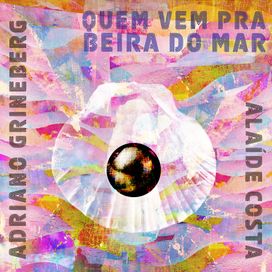 Quem Vem Pra Beira do Mar (part. Adriano Grineberg) - 2025 • Single/EP