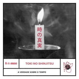 Toki No Shinjitsu (a Verdade Sobre o Tempo) - 2021 • Single/EP