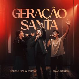 Geração Santa (part. Mizael Bem Zion) - Marcelo Dias e Fabiana