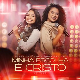 Minha Escolha É Cristo (part. Sara Evelyn) - 2025 • Single/EP