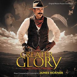 For Greater Glory: The True Story Of Cristiada  - 2012 • Álbum