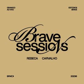 Brave Sessions - Rebeca Carvalho (Ao Vivo) - 2024 • Single/EP