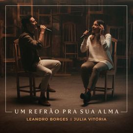 Um Refrão Pra Sua Alma (part. Leandro Borges) - 2021 • Single/EP