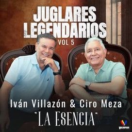 Juglares Legendarios, Vol. 5 La Esencia (part. Ciro Meza) - 2025 • Álbum