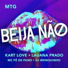MTG Beija Não (part. Kart Love, MC Pe de Pano e DJ Brinquinho) - 2024 • Single/EP