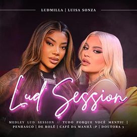 Medley Lud Session - Tudo porque você mentiu / penhasco / de rolê / CAFÉ DA MANHÃ ;P / Doutora 3 (part. LUDMILLA) - 2022 • Single/EP