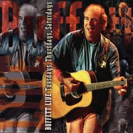 Buffett Live • Tuesdays, Thursdays, Saturdays - 1999 • Álbum