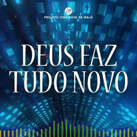Deus Faz Tudo Novo (remix) - 2017 • Single/EP