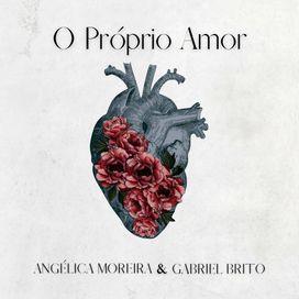 O Próprio Amor (part. Angélica Moreira) - 2021 • Single/EP